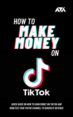 Amazon Com How To Make Money On Tiktok Quick Guide On How To Earn Money On Tiktok And Monetize Your Tiktok Channel To Generate Revenue Ebook Reads Arx Kindle Store