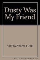 Dusty Was My Friend: Coming to Terms With Loss 0898851416 Book Cover