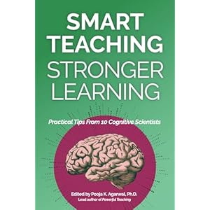 Smart Teaching Stronger Learning: Practical Tips From 10 Cognitive Scientists