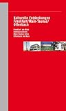  Kulturelle Entdeckungen Frankfurt / Main-Taunus / Offenbach: Frankfurt am Main, Hochtaunuskreis, Main-Taunus-Kreis, Offenbach am Main