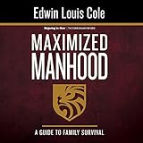 Maximized Manhood: The Curriculum for Men (Majoring in Men)
