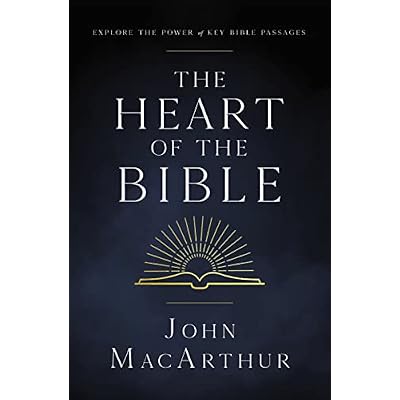 The Heart of the Bible: Explore the Power of Key Bible Passages