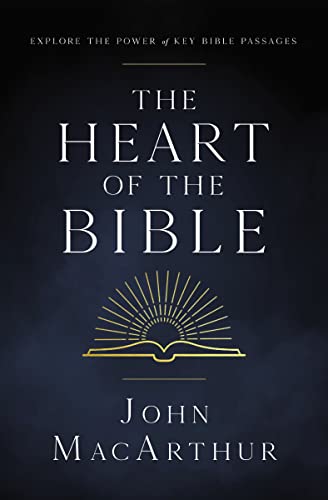 The Heart of the Bible: Explore the Power of Key Bible Passages for 52-Weeks