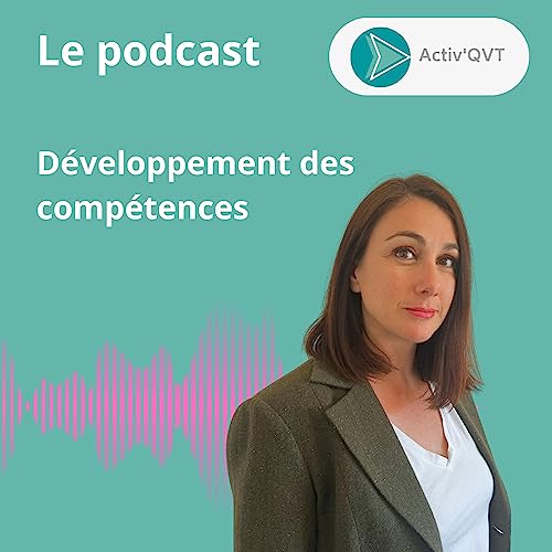 #6 - Pourquoi et comment d&eacute;velopper ses comp&eacute;tences professionnelles ?