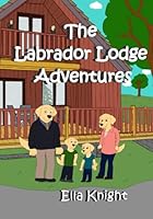 The Labrador Lodge Adventures B0G2J4L1CB Book Cover