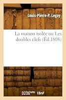 La Maison Isol?e Ou Les Doubles Clefs 2329821867 Book Cover