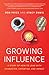 Growing Influence: A Story of How to Lead with Character, Expertise, and Impact