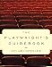 The Playwright's Guidebook: An Insightful Primer on the Art of Dramatic Writing