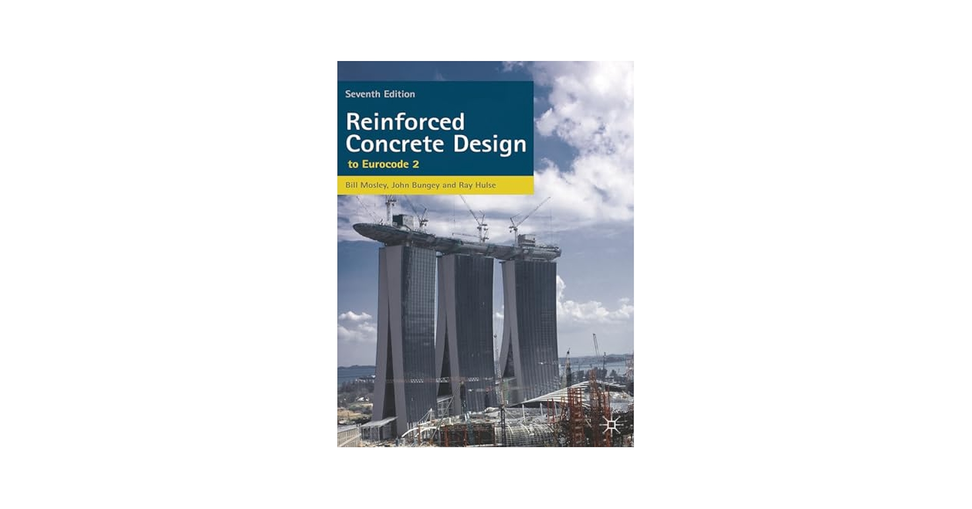 Reinforced Concrete Design: to Eurocode 2: Mosley, Bill