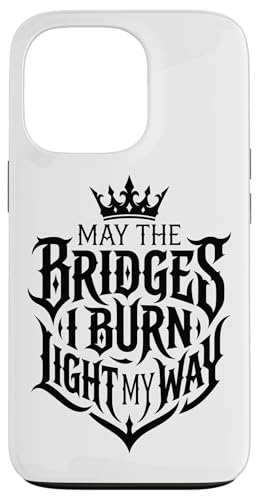 May The Bridges I Burn Light My Way �A���e�B�[�N���^�g�D�[�A�[�g �X�}�z�P�[�X iPhone 13 Pro �p