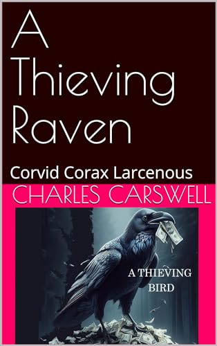 A Thieving Raven: Corvid Corax Larcenous (English Edition)