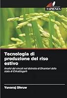 Tecnologia di produzione del riso estivo: Analisi dei vincoli nel distretto di Dhamtari dello stato di Chhattisgarh (Italian Edition) 6208810981 Book Cover