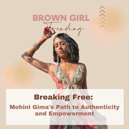 Breaking Free: Mohini Gima's Path to Authenticity and Empowerment