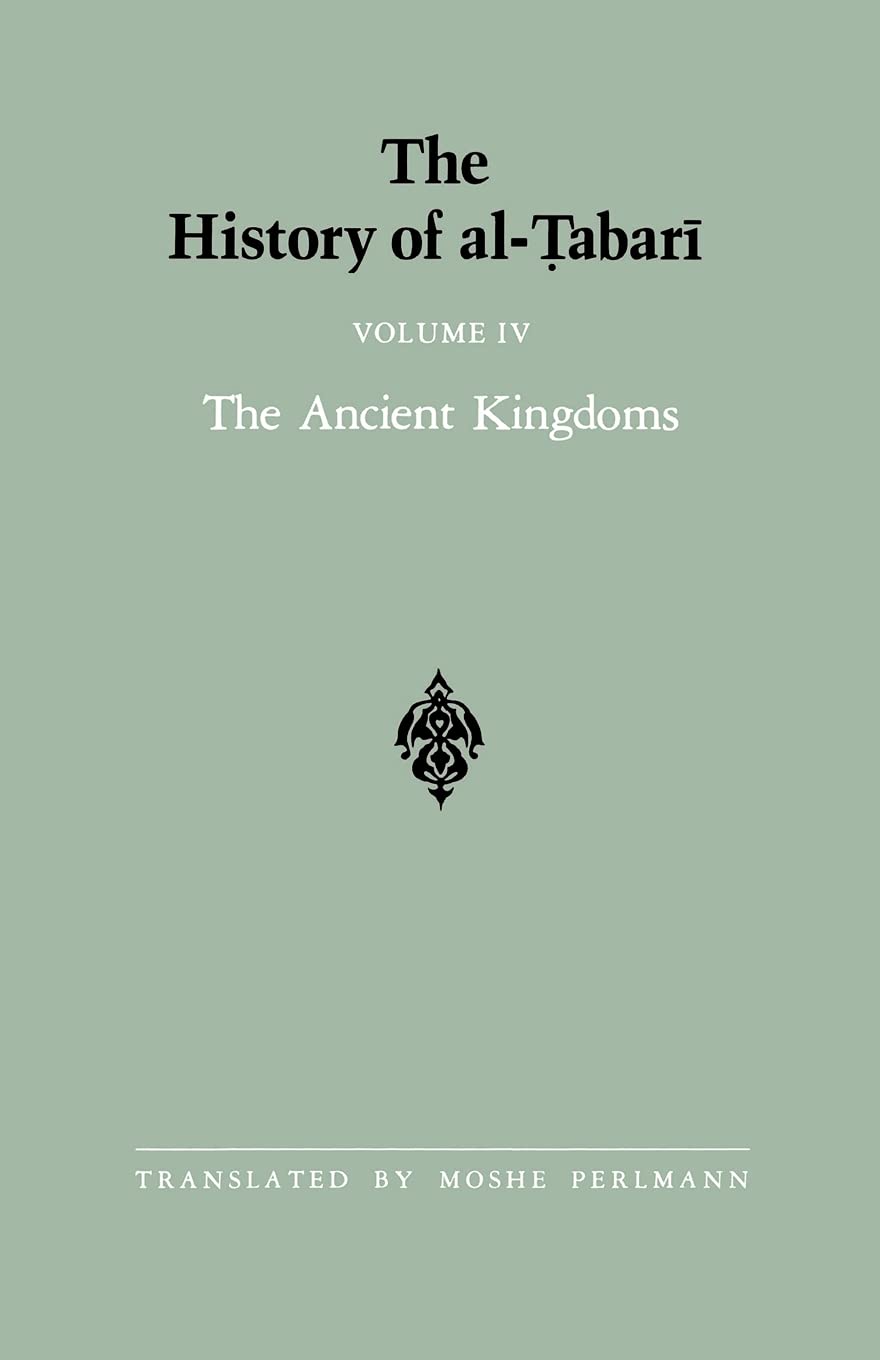 The History of al-Tabari Vol. 4: The Ancient Kingdoms: 004 (SUNY series in Near Eastern Studies)