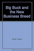 Big Buck and the New Business Breed 002519710X Book Cover