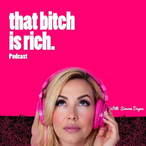 That Bitch Is Rich Podcast Podcast Por Simone Dayna arte de portada