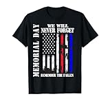 Memorial Day We Will Never Forget Remember The Fallen Flag T-Shirt
