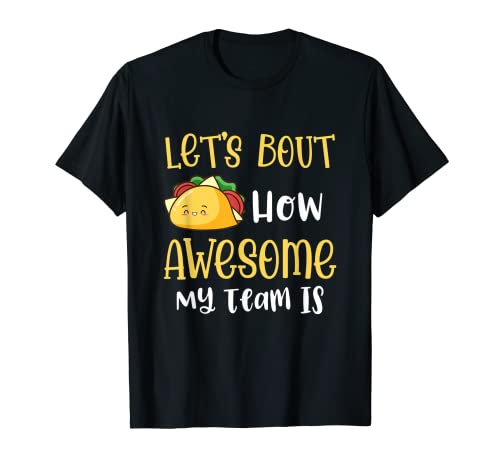 Funny lets bout how awesome my team is Taco lover Foodies T-Shirt Cover