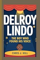 DELROY LINDO: The Boy Who Found His Voice B0F66L8Z57 Book Cover