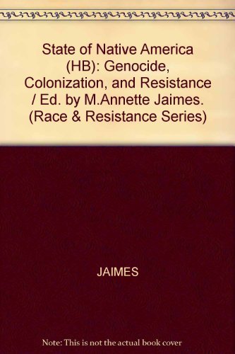 The State of Native America: Genocide, Colonization, and Resistance (Race and Resistance Series)