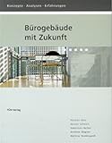 Bürogebäude mit Zukunft: Konzepte, Analysen, Erfahrungen (BINE - Informationspakete)