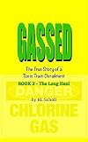 GASSED - The True Story of a Toxic Train Derailment/BOOK 2 - The Long Haul (GASSED: The True Story of a Toxic Train Derailment)