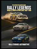  Rally Legends: Group B, Group A & WRC Cars 1982–1999 — The Ultimate Collector’s Guide: Famous and Popular Automobile in History