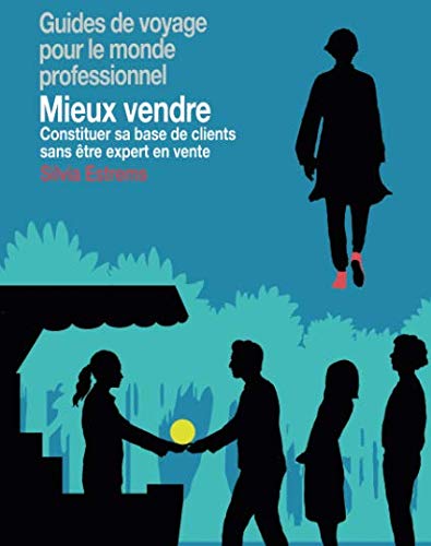 Mieux vendre: Constituer sa base de clients sans être expert en vente PDF Ebook En Ligne