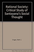 The rational society;: A critical study of Santayana's social thought 0829501940 Book Cover