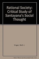 The rational society;: A critical study of Santayana's social thought 0829501940 Book Cover