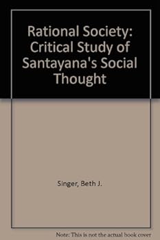 Hardcover The rational society;: A critical study of Santayana's social thought Book