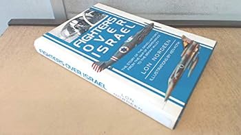 Hardcover Fighters Over Israel: Story of the Israeli Air Force from the War of Independence to the Bekaa Valley Book