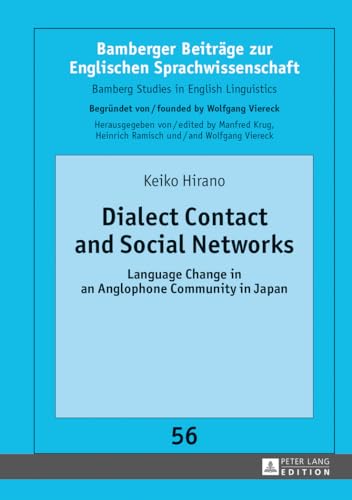 Dialect Contact and Social Networks: Language Change in an Anglophone Community in Japan (Bamberger Beiträge zur Englischen Sprachwissenschaft / Bamberg Studies in English Linguistics)