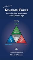 Kingdom Focus: Focus for the Church in the New Apostolic Age (Listening to God, 5) by Glen S.R. Carlson B01FEOS2ZQ Book Cover