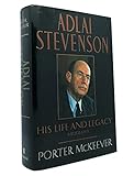 Adlai Stevenson: His Life and Legacy