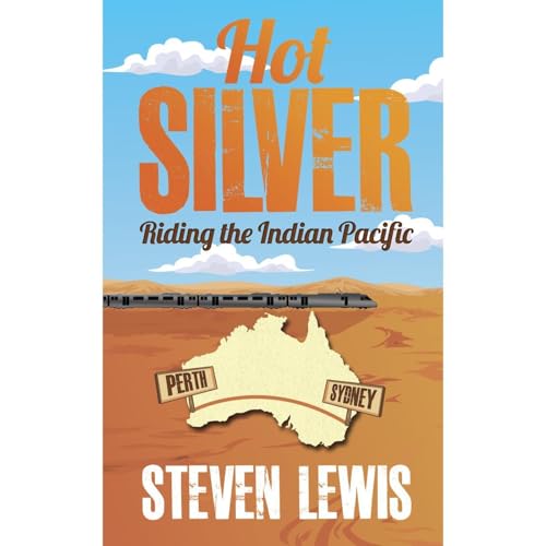 Hot Silver - Riding the Indian Pacific by Steven Lewis episode artwork