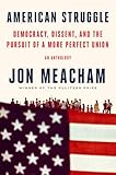 American Struggle: Democracy, Dissent, and the Pursuit of a More Perfect Union: An Anthology