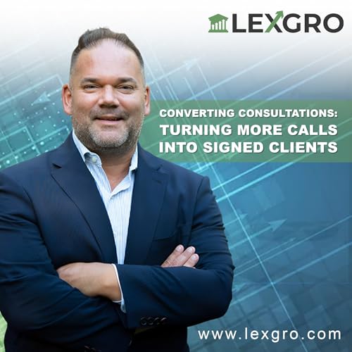 Converting Consultations: Turning More Calls into Signed Clients