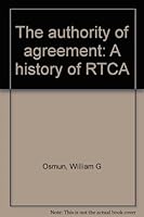 The authority of agreement: A history of RTCA B0006EK820 Book Cover