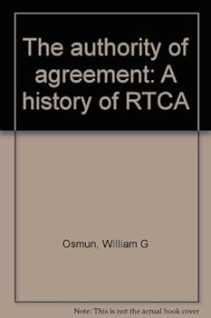 Unknown Binding The authority of agreement: A history of RTCA Book