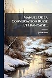  Manuel De La Conversation Russe Et Française...