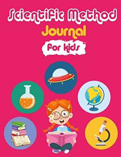 Scientific Method journal for kids: My investigation journal steps by steps to better understanding the scientific method