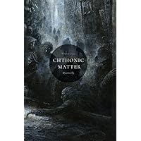 Chthonic Matter Quarterly: Winter 2024