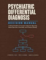 Psychiatric Differential Diagnosis Decision Manual: A Clinical Textbook of Assessment, Diagnostic Reasoning, Medical Rule-Outs, Comorbidity, and Treatment Planning B0HMG381Z3 Book Cover