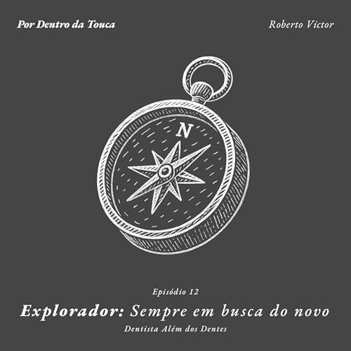 Explorador: Sempre em busca do novo — Episódio 12: Dentista Além dos Dentes