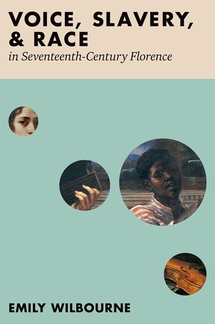 Voice Slavery and Race in Seventeenth-Century Florence pour memoire