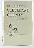 The living past of Cleveland County: A history