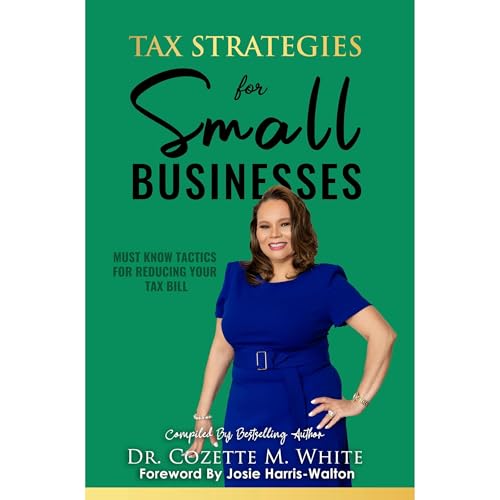 Tax Strategies for Small Businesses Audiolibro Por Dr. Cozette M. White, Camea Franklin, Rolanda T. Watson, Noura Almasri, Shane Harris, Shatoya "Rosie" Thomas, Terrill Miller, Natasha Harris, Alicia Davis arte de portada
