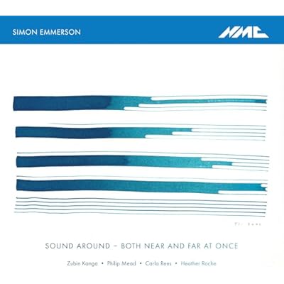 Simon Emmerson: Sound Around - Both Near And Far At Once