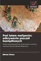 Pod lotem meliponin: odkrywanie pszczól bezzadlowych (Polish Edition) 6208902940 Book Cover